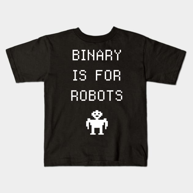 Binary Is For Robots | Funny Non-Binary Gender Identity Kids T-Shirt by MeatMan